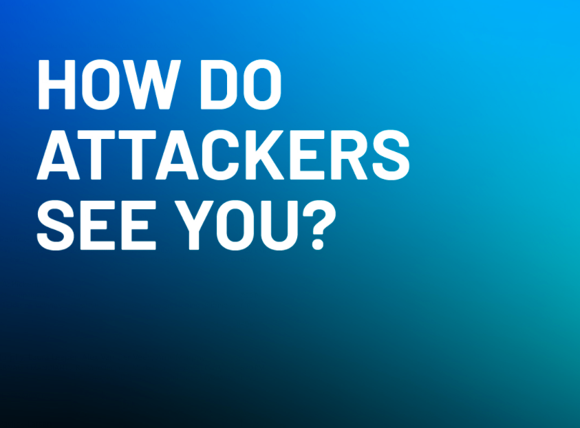 How do attackers see you?